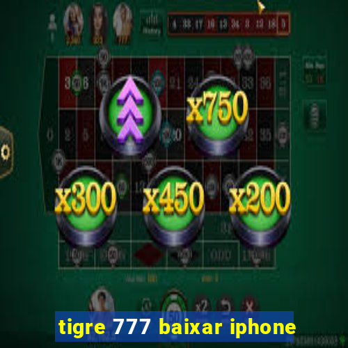 tigre 777 baixar iphone